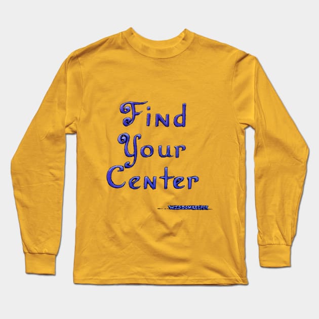 Find Your Center Long Sleeve T-Shirt by CougarCreations